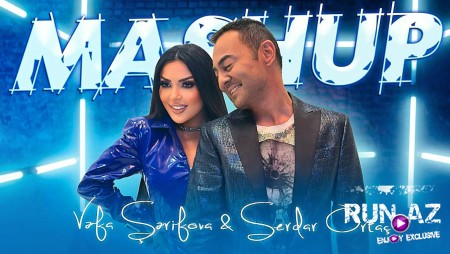 Vefa Serifova & Serdar Ortac - Mashup 2024 Loqosuz