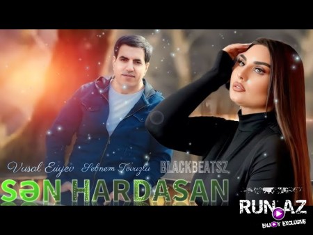 Vusal Eliyev & Sebnem Tovuzlu - Sen Hardasan 2024