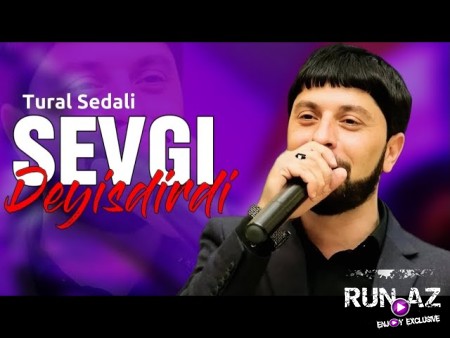 Tural Sedali - Sevgi Deyisdirdi Meni 2024
