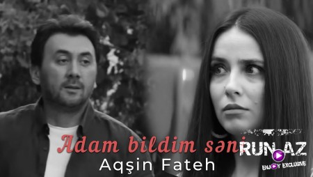 Aqsin Fateh - Adam bildim səni 2024