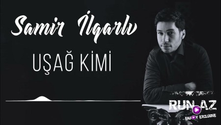 Samir İlqarli - Usaq Kimi 2024