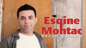 Revan Qarayev - Esqine Mohtac