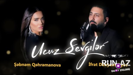 İfrat & Şəbnəm Qəhrəmanova - Ucuz Sevgilər 2024