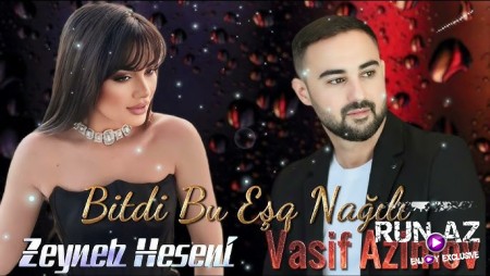 Vasif Azimov & Zeyneb Heseni - Bitdi Bu Esq Nagili 2024 (Remix)