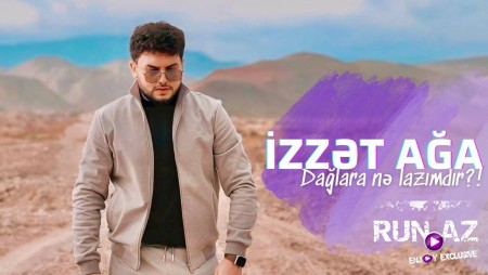 Izzet Aga - Daglara ne lazimdir (YENI)