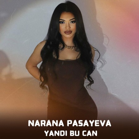 Narana Paşayeva - Yandı Bu Can 2025
