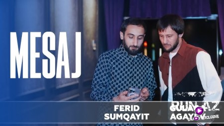 Gulaga Agayev & Ferid Sumqayit - Mesaj 2025
