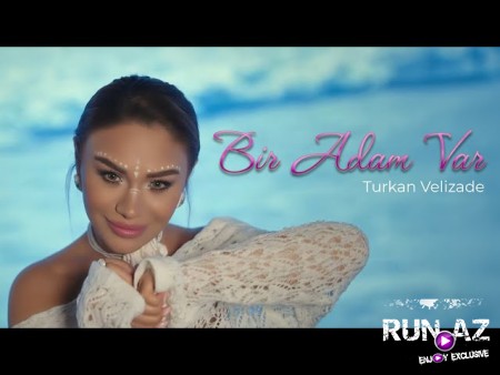 Turkan Velizade - Bir Adam Var