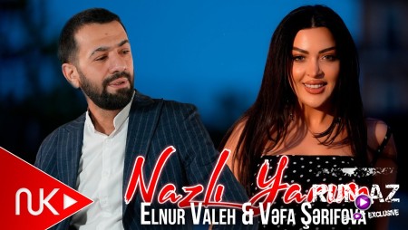 Elnur Valeh & Vefa Serifova - Nazli Yarim 2025