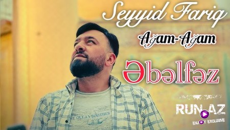 Seyyid Fariq - Ağam Ağam Əbəlfəzl