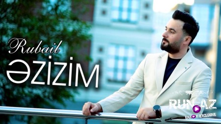 Rubail Azimov - Əzizim 2025