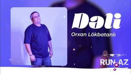 Orxan Lökbatanlı - Deli (Yeni 2025)