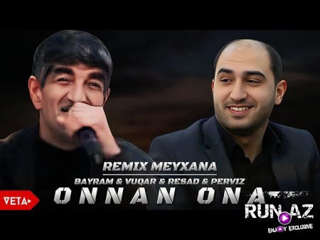 Resad × Vuqar × Bayram × Perviz - Onnan Ona 2025