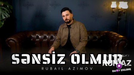 Rubail Azimov - Sənsiz Olmur 2025