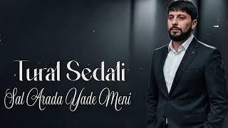 Tural Sedali - Sal Arada Yade Meni 2026