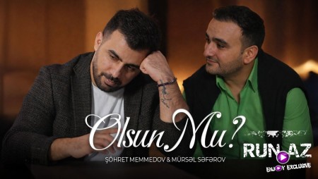 Şöhrət Məmmədov & Mürsəl Səfərov - Olsunmu 2026